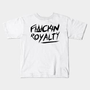 Fuckin Royalty Kids T-Shirt